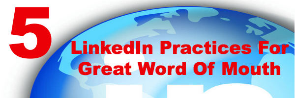 5 LinkedIn Practices For Great Word Of Mouth featured image