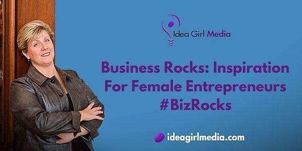 Business Rocks: Inspiration For Female Entrepreneurs #BizRocks featured image