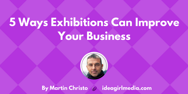 Five Ways Exhibitions Can Improve Your Business featured image