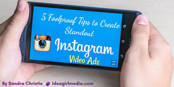 Five Foolproof Tips to Create Standout Instagram Video Ads featured image