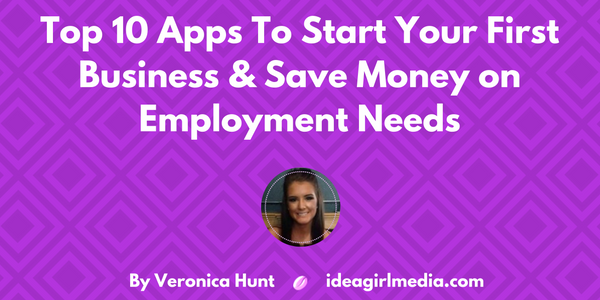 Top 10 Apps To Start Your First Business And Save Money On Employment Needs featured image