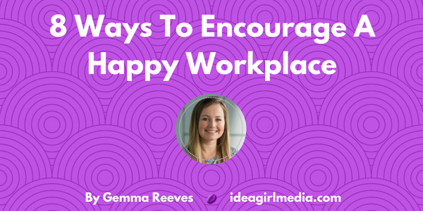 Eight Ways To Encourage A Happy Workplace featured image