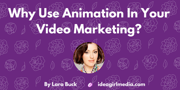 Why Use Animation In Your Video Marketing? featured image