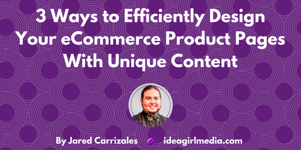 3 Ways to Efficiently Design Your eCommerce Product Pages With Unique Content featured image