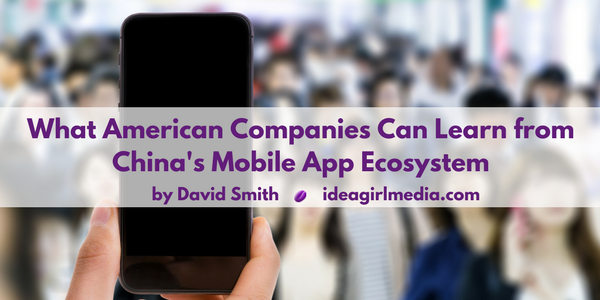 What American Companies Can Learn from China’s Mobile App Ecosystem featured image