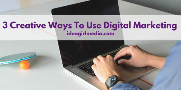 3 Creative Ways To Use Digital Marketing featured image