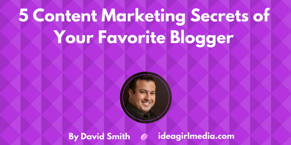 5 Content Marketing Secrets of Your Favorite Blogger featured image