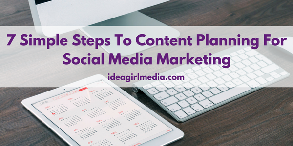 7 Simple Steps To Content Planning For Social Media Marketing featured image