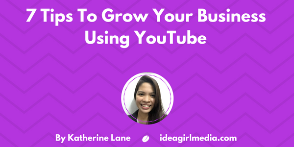 7 Tips To Grow Your Business Using YouTube featured image