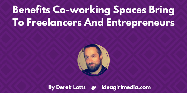 Benefits Co-working Spaces Bring To Freelancers And Entrepreneurs featured image