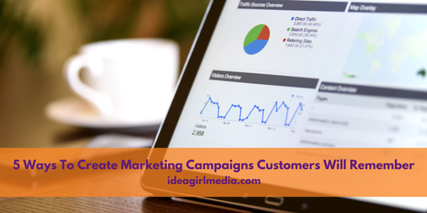 5 Ways To Create Marketing Campaigns Customers Will Remember featured image