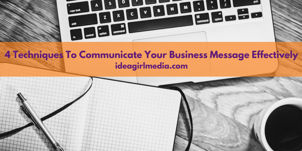 Four Techniques To Communicate Your Business Message Effectively featured image