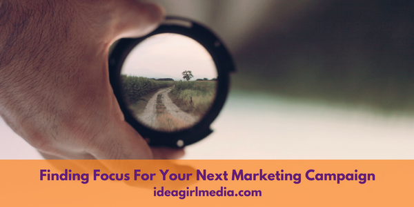 Finding Focus For Your Next Marketing Campaign featured image