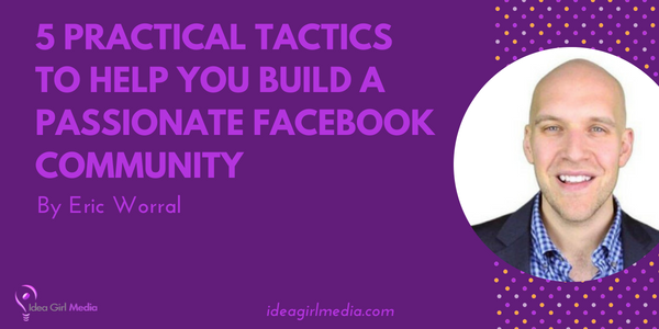 5 Practical Tactics To Help You Build A Passionate Facebook  Community featured image