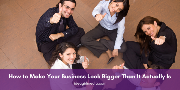 How to Make Your Business Look Bigger Than It Actually Is featured image