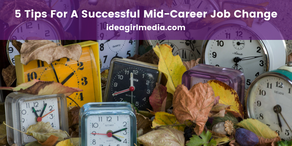 Five Tips For A Successful Mid-Career Job Change featured image