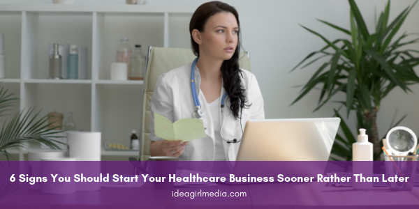 Six Signs You Should Start Your Healthcare Business Sooner Rather Than Later featured image