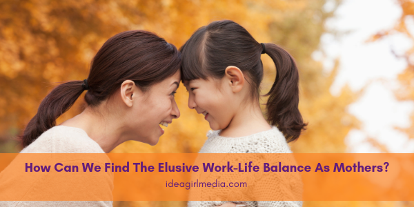 How Can We Find The Elusive Work-Life Balance As Mothers? featured image