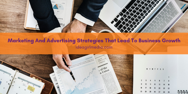 Marketing And Advertising Strategies That Lead To Business Growth featured image