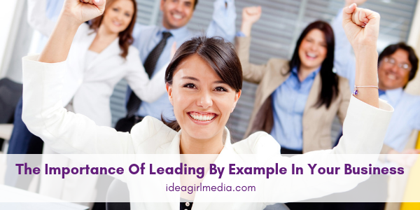 The Importance Of Leading By Example In Your Business featured image