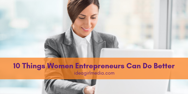 Ten Things Women Entrepreneurs Can Do Better featured image