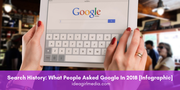 Search History: What People Asked Google In 2018 [Infographic] featured image