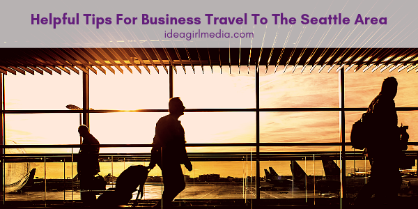 Helpful Tips For Business Travel To The Seattle Area featured image