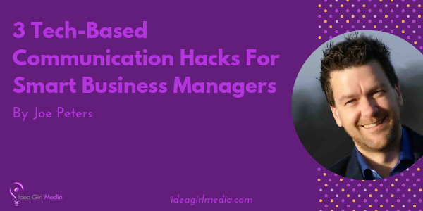 Three Tech-Based Communication Hacks For Smart Business Managers featured image