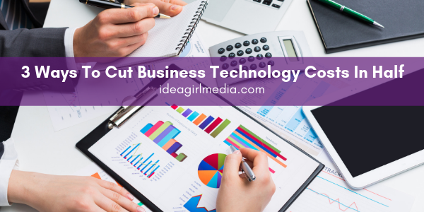 Three Ways To Cut Business Technology Costs In Half featured image