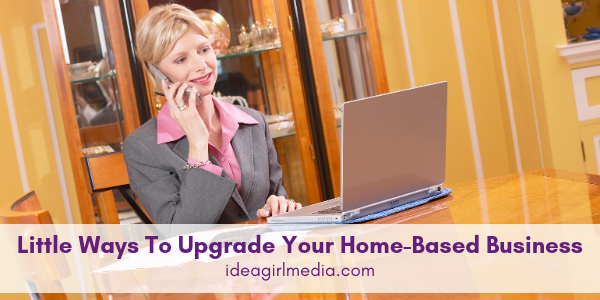 Little Ways To Upgrade Your Home-Based Business featured image