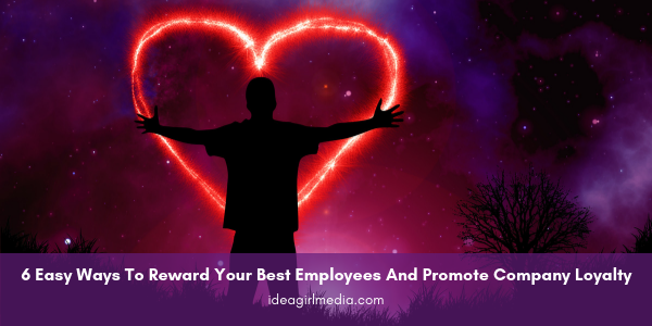 Six Easy Ways To Reward Your Best Employees And Promote Company Loyalty featured image