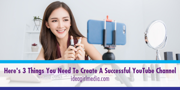 Three Things You Need To Create A Successful YouTube Channel featured image