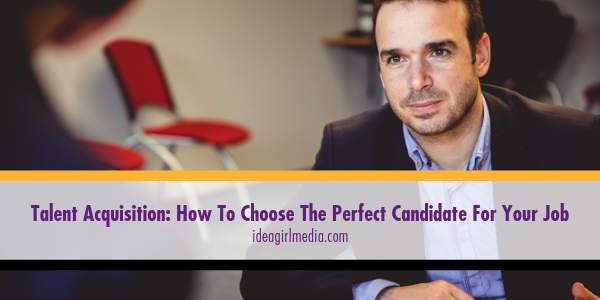 Talent Acquisition: How To Choose The Perfect Candidate For Your Job featured image