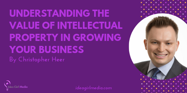 Understanding The Value Of Intellectual Property In Growing Your Business featured image