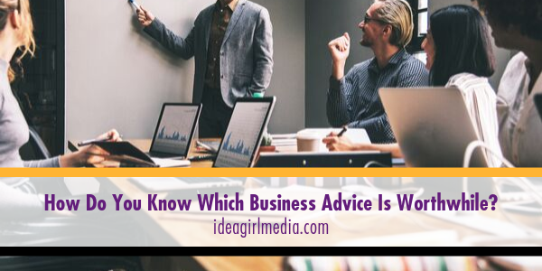 How Do You Know Which Business Advice Is Worthwhile? featured image