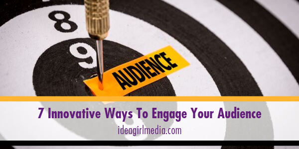 Seven Innovative Ways To Engage Your Audience featured image