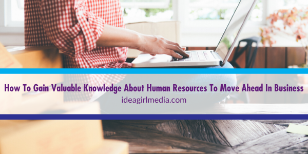 How To Gain Valuable Knowledge About Human Resources To Move Ahead In Business featured image