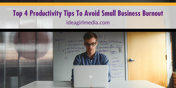 Top Four Productivity Tips To Avoid Small Business Burnout featured image