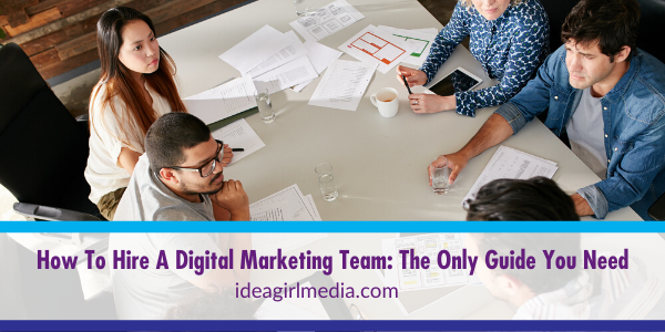 How To Hire A Digital Marketing Team_ The Only Guide You Need outlined by Idea Girl Media