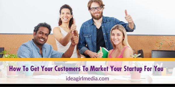 How To Get Your Customers To Market Your Startup For You featured image