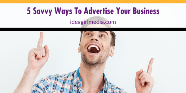 Five Savvy Ways To Advertise Your Business featured image