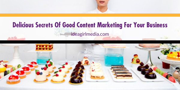 Delicious Secrets Of Good Content Marketing For Your Business featured image