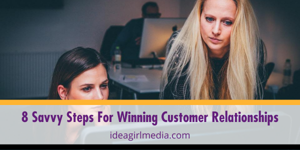 Eight Savvy Steps For Winning Customer Relationships featured image