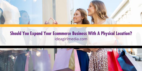 Should You Expand Your Ecommerce Business With A Physical Location? featured image