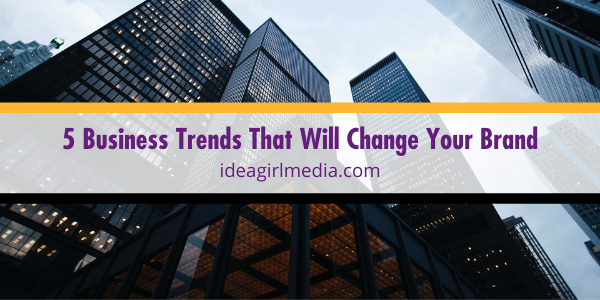 Five Business Trends That Will Change Your Brand featured image