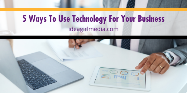 Five Ways To Use Technology For Your Business featured image