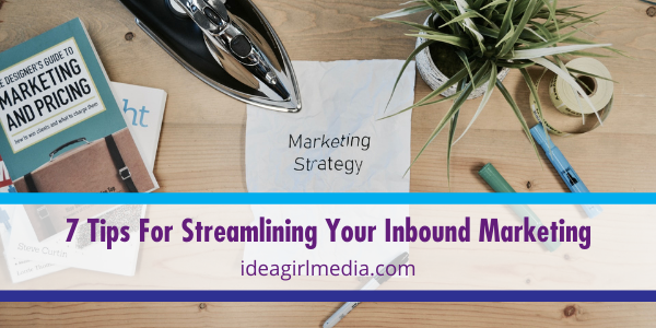 Seven Tips For Streamlining Your Inbound Marketing featured image