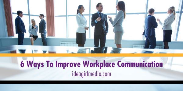 Six Ways To Improve Workplace Communication featured image