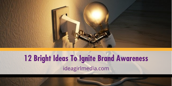 Twelve Bright Ideas To Ignite Brand Awareness featured image