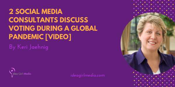 Two Social Media Consultants Discuss Voting During A Global Pandemic [VIDEO] featured image